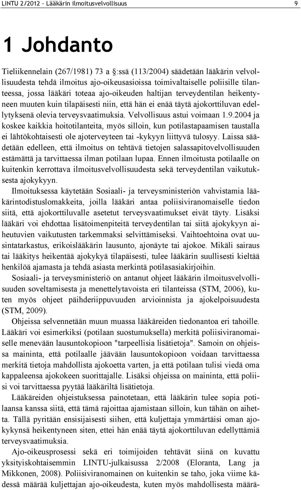 terveysvaatimuksia. Velvollisuus astui voimaan 1.9.
