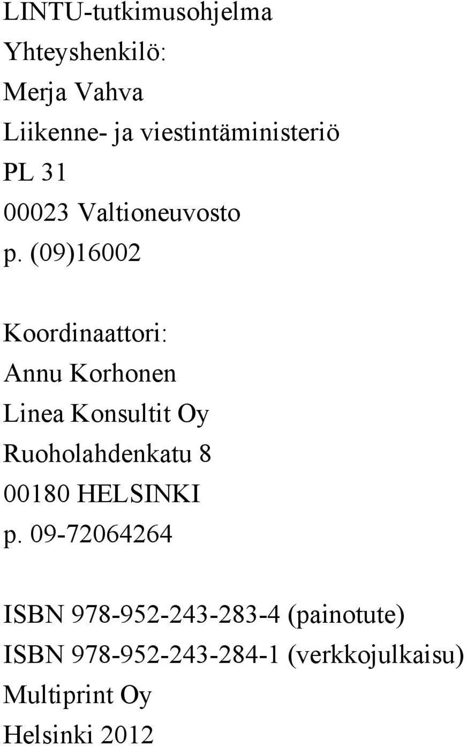 (09)16002 Koordinaattori: Annu Korhonen Linea Konsultit Oy Ruoholahdenkatu 8