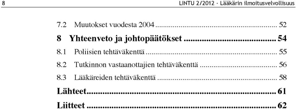 .. 54 8.1 Poliisien tehtäväkenttä... 55 8.