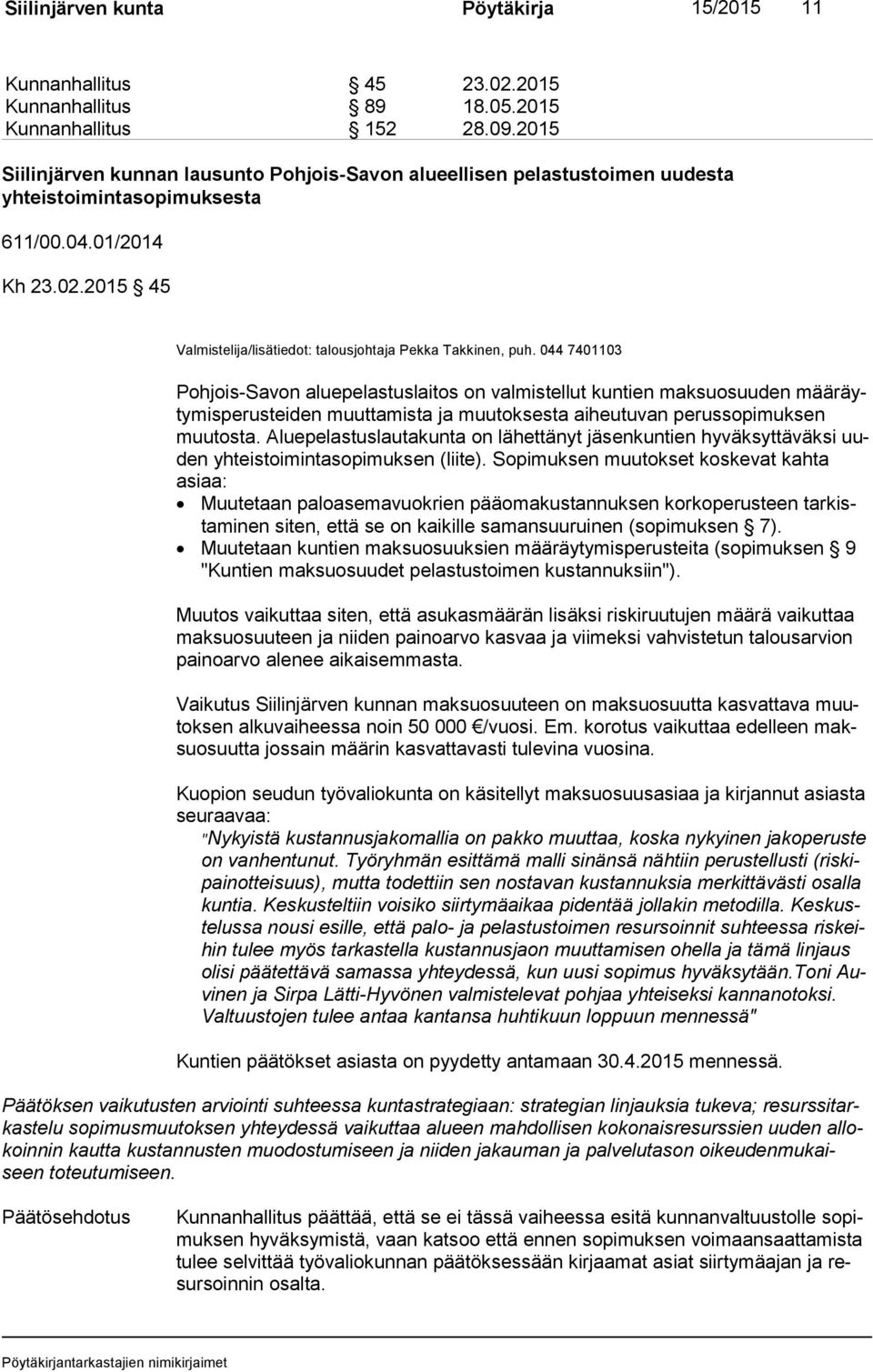 2015 45 Valmistelija/lisätiedot: talousjohtaja Pekka Takkinen, puh.