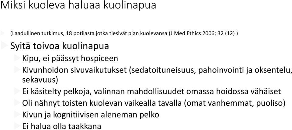 pahoinvointi ja oksentelu, sekavuus) Ei käsitelty pelkoja, valinnan mahdollisuudet omassa hoidossa vähäiset Oli