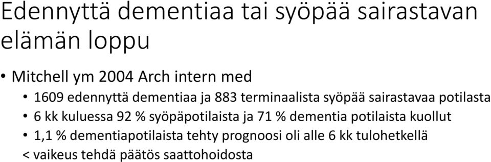 kuluessa 92 % syöpäpotilaista ja 71 % dementia potilaista kuollut 1,1 %