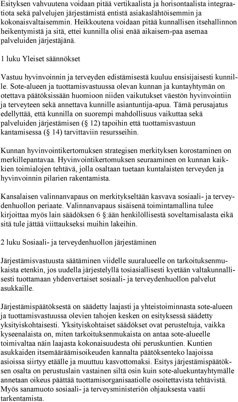 1 luku Yleiset säännökset Vastuu hyvinvoinnin ja terveyden edistämisestä kuuluu ensisijaisesti kun nille.