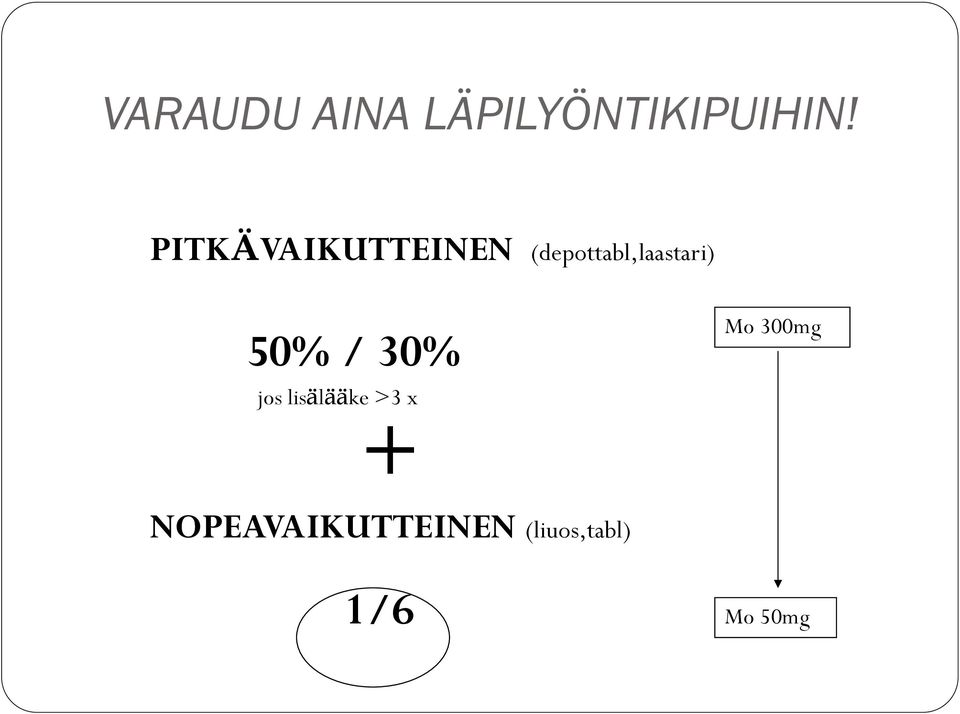 50% / 30% jos lisälääke >3 x +