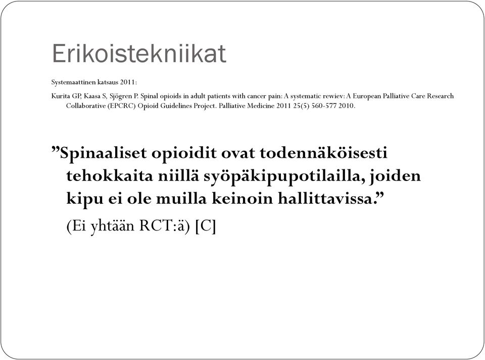 Collaborative (EPCRC) Opioid Guidelines Project. Palliative Medicine 2011 25(5) 560-577 2010.