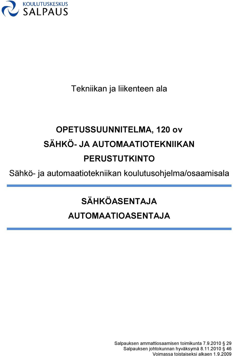 koulutusohjelma/osaamisala SÄHKÖASENTAJA AUTOMAATIOASENTAJA Salpauksen