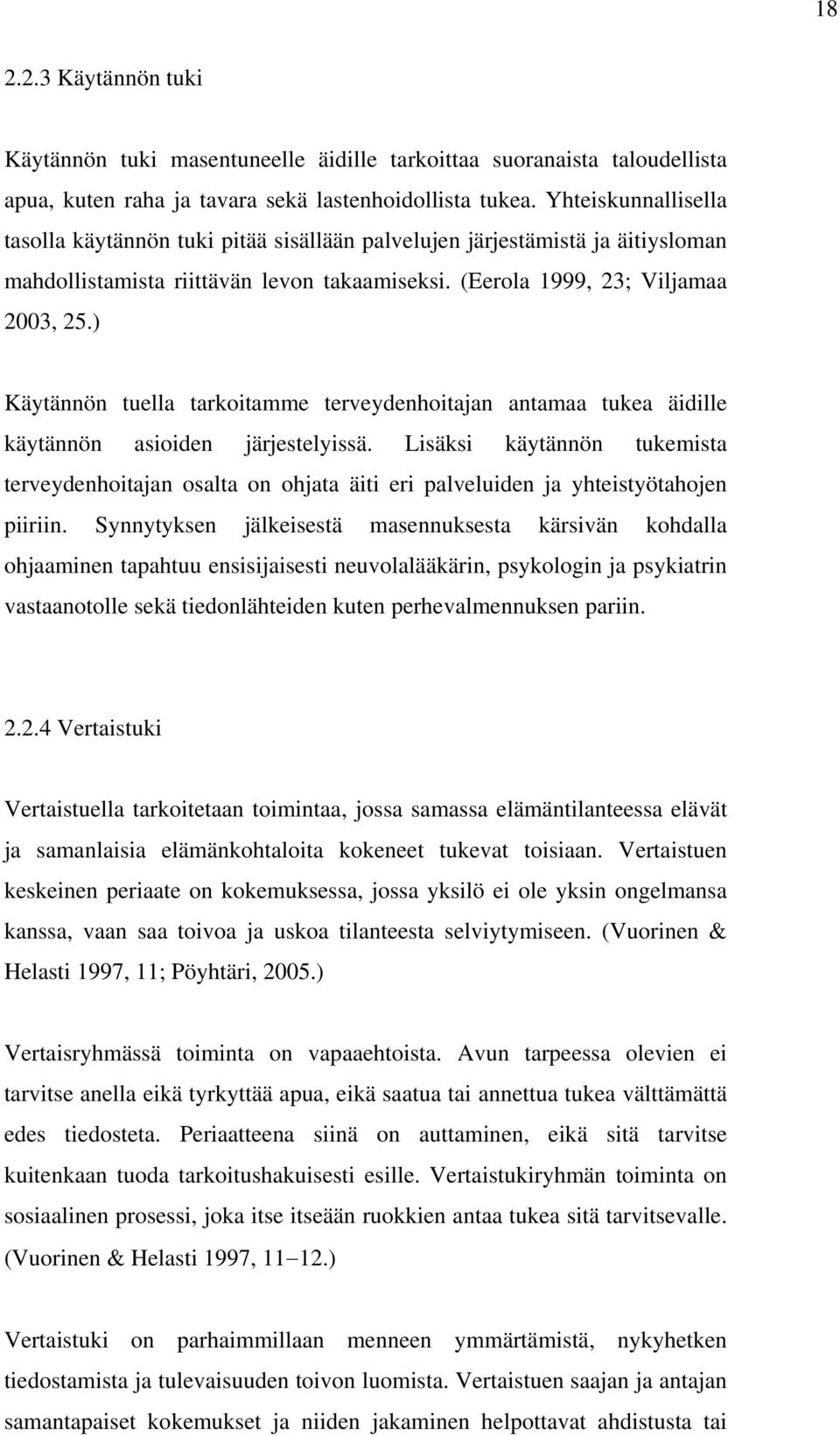 ) Käytännön tuella tarkoitamme terveydenhoitajan antamaa tukea äidille käytännön asioiden järjestelyissä.