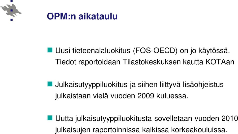 siihen liittyvä lisäohjeistus julkaistaan vielä vuoden 2009 kuluessa.
