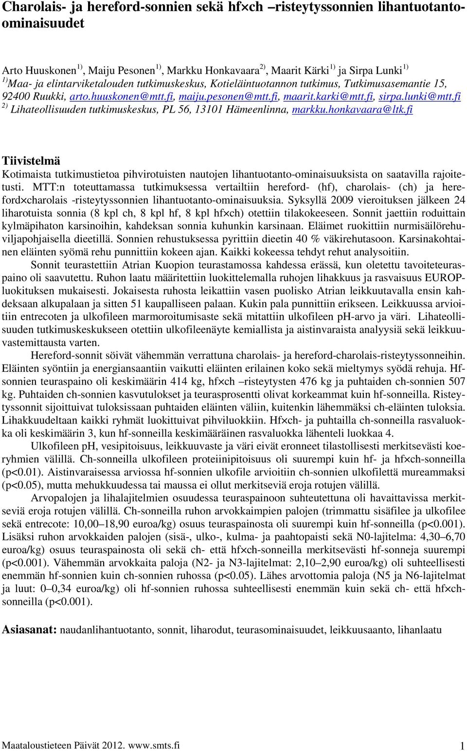 fi 2) Lihateollisuuden tutkimuskeskus, PL 56, 13101 Hämeenlinna, markku.honkavaara@ltk.