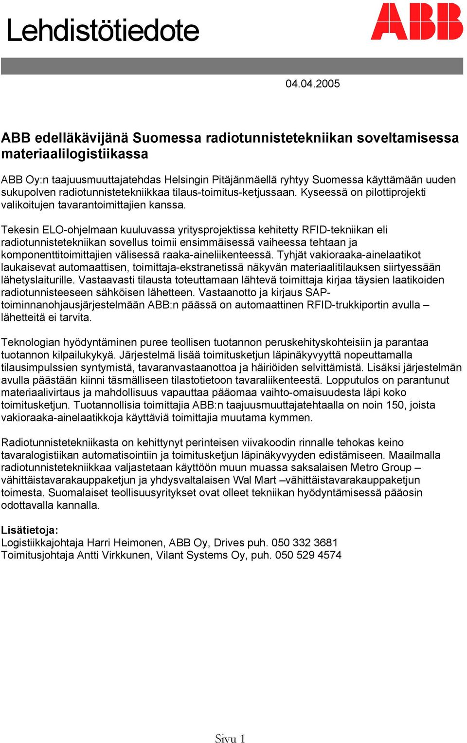 radiotunnistetekniikkaa tilaus-toimitus-ketjussaan. Kyseessä on pilottiprojekti valikoitujen tavarantoimittajien kanssa.