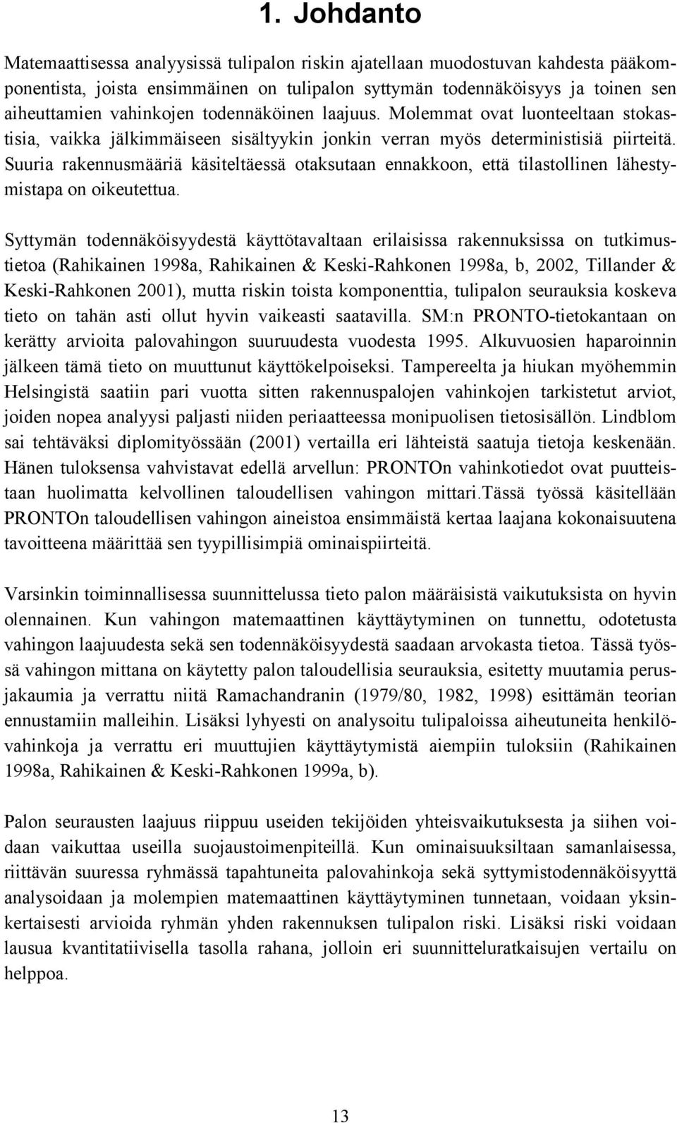 Suuria rakennusmääriä käsiteltäessä otaksutaan ennakkoon, että tilastollinen lähestymistapa on oikeutettua.