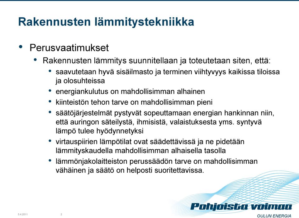 energian hankinnan niin, että auringon säteilystä, ihmisistä, valaistuksesta yms.