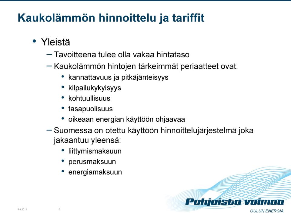 kilpailukykyisyys kohtuullisuus tasapuolisuus oikeaan energian käyttöön ohjaavaa Suomessa