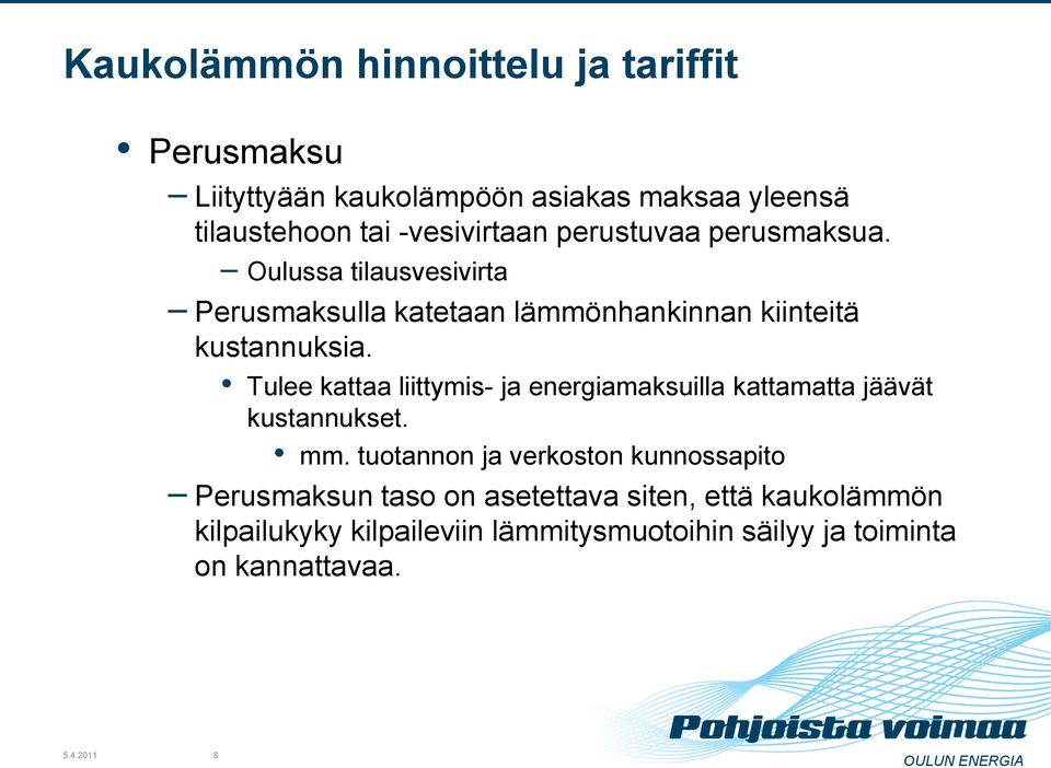 Oulussa tilausvesivirta Perusmaksulla katetaan lämmönhankinnan kiinteitä kustannuksia.