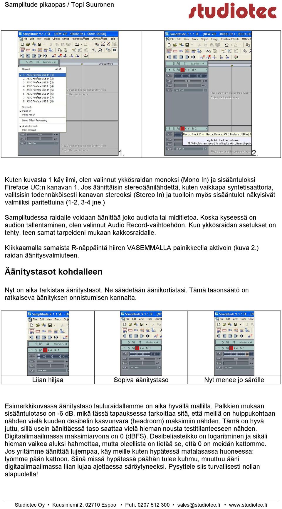 jne.) Samplitudessa raidalle voidaan äänittää joko audiota tai miditietoa. Koska kyseessä on audion tallentaminen, olen valinnut Audio Record-vaihtoehdon.