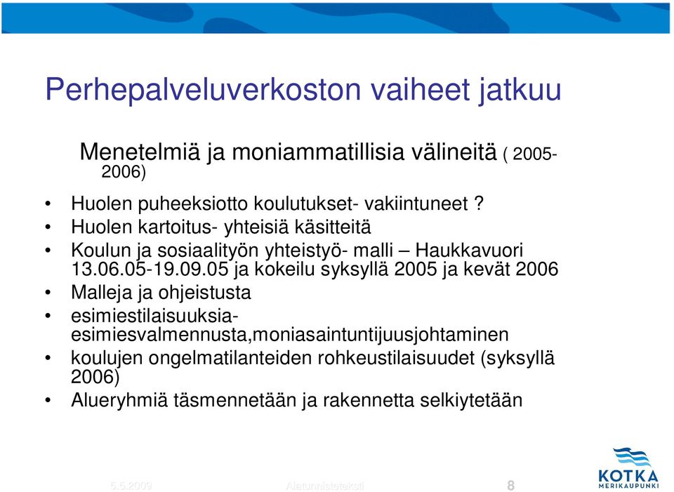 05 ja kokeilu syksyllä 2005 ja kevät 2006 Malleja ja ohjeistusta