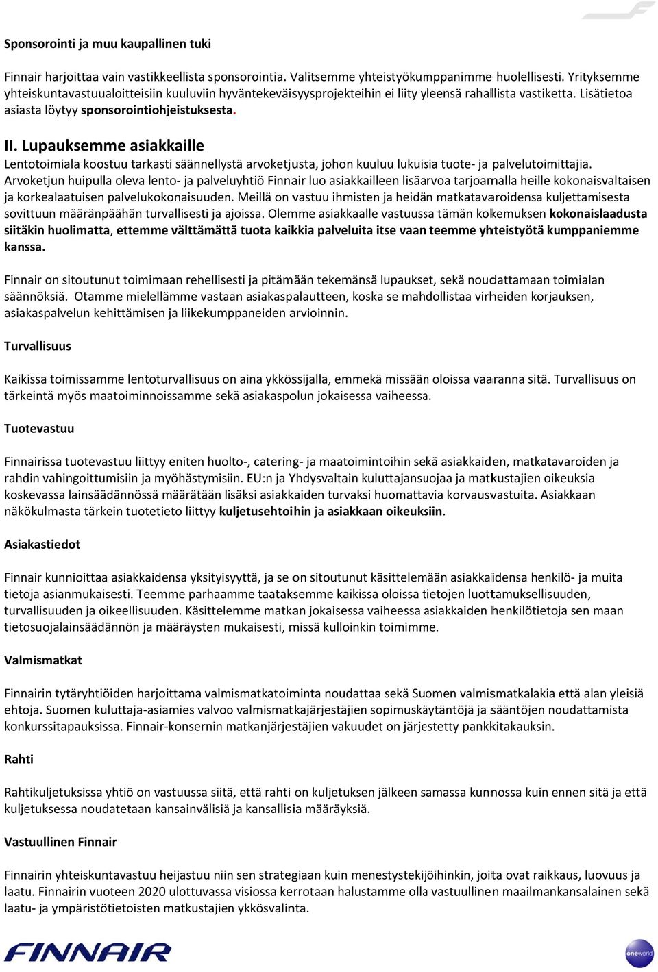 Lupauksem mme asiakkaille Lentotoimiala koostuu tarkasti säännellystä arvoketjusta, johon kuuluu lukuisia tuote ja palvelutoimittajia.