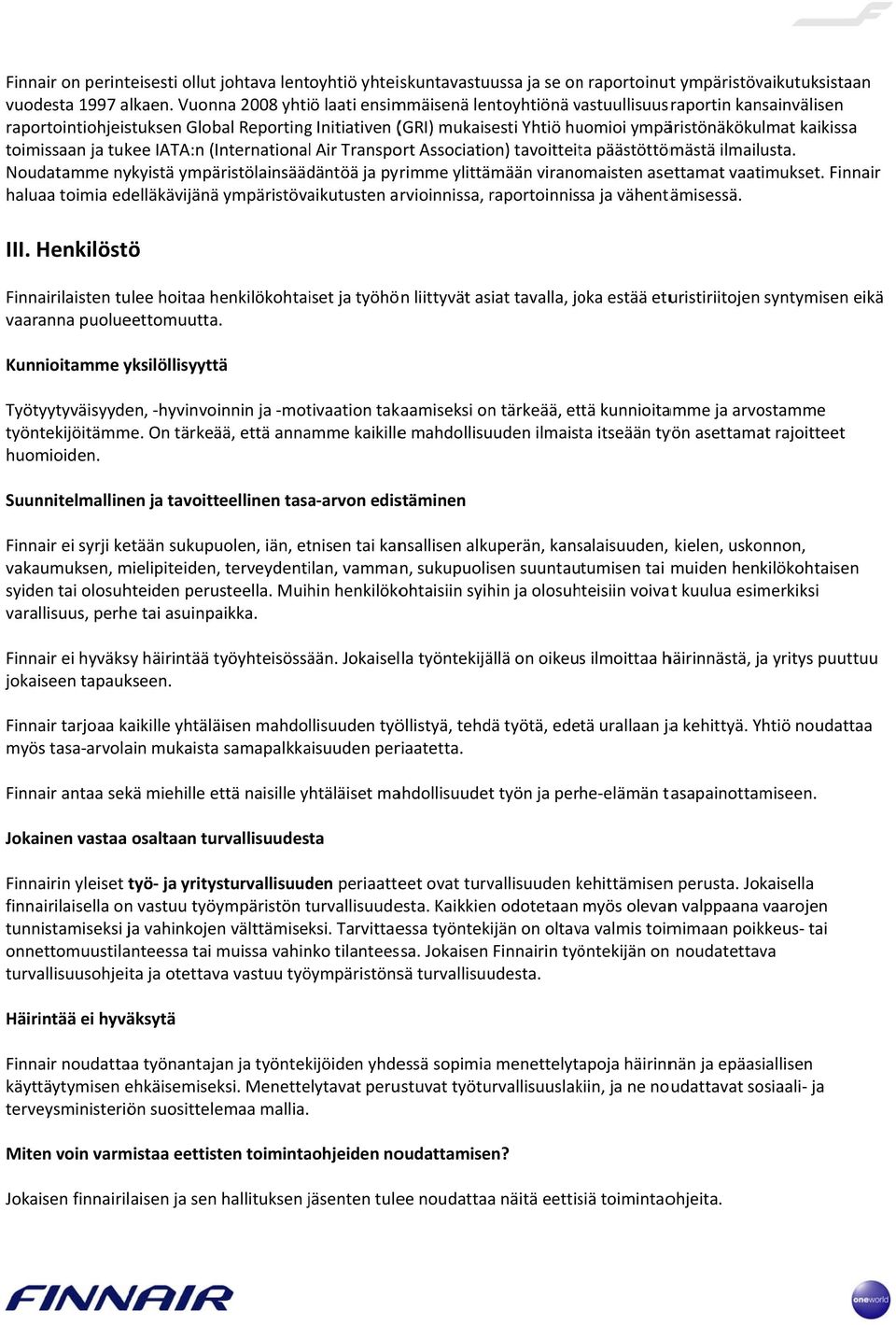 kaikissaa toimissaan ja tukee IATA:n (Internationall Air Transport Association) tavoitteita päästöttömästä ilmailusta.