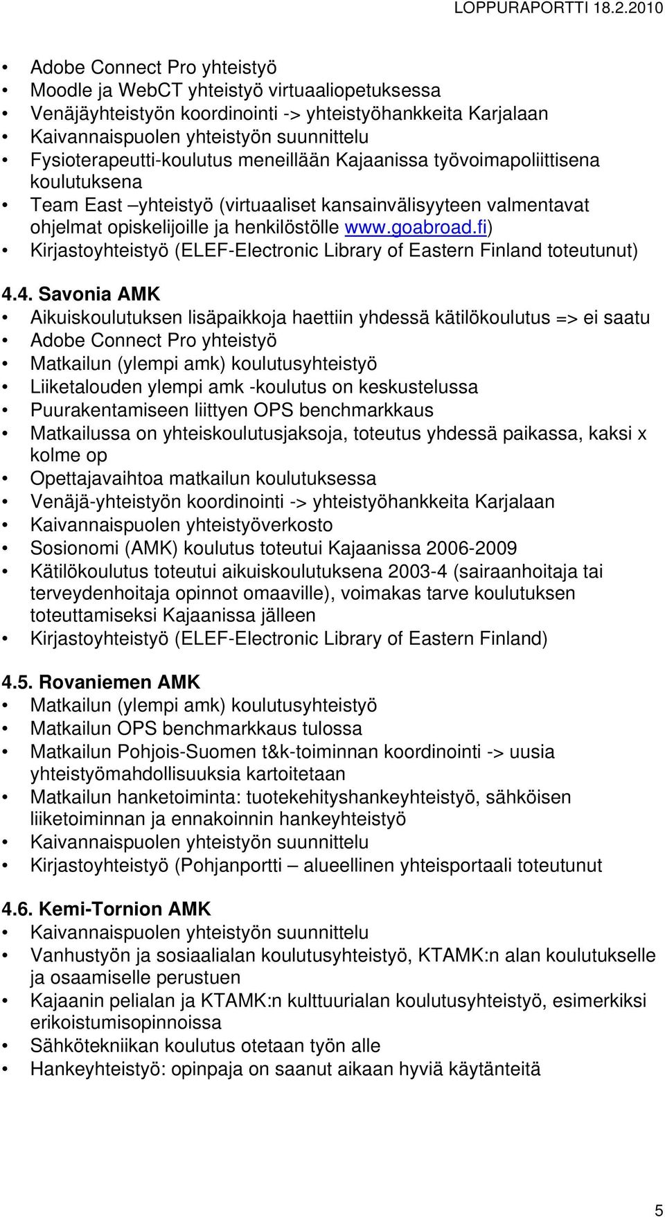 fi) Kirjastoyhteistyö (ELEF-Electronic Library of Eastern Finland toteutunut) 4.