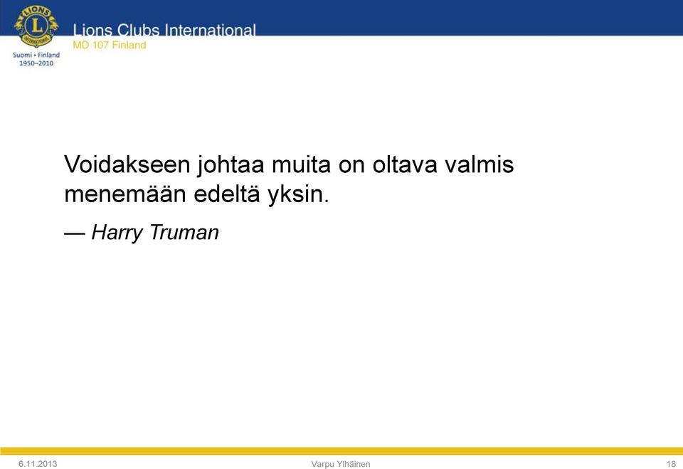 edeltä yksin.