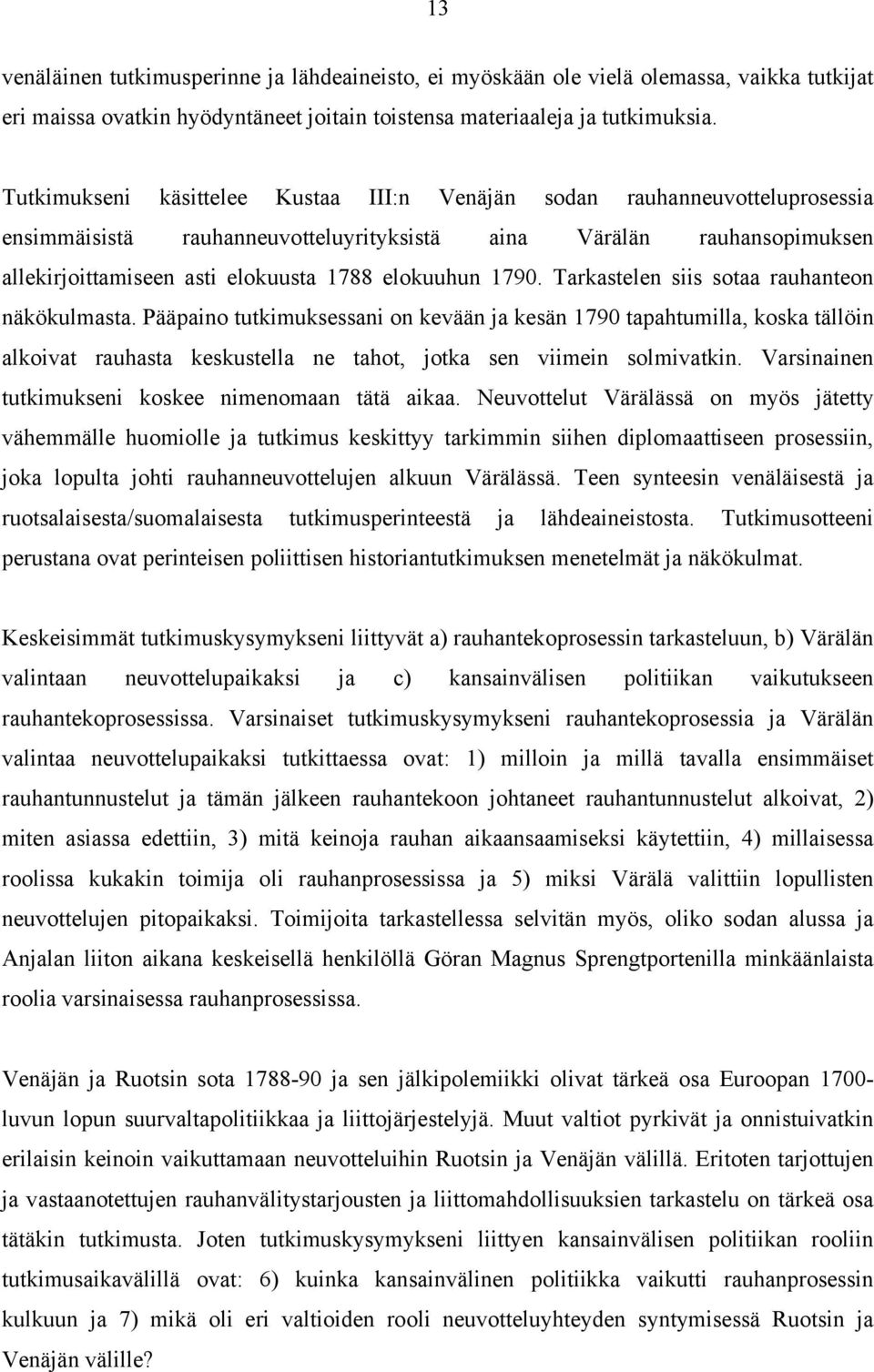 1790. Tarkastelen siis sotaa rauhanteon näkökulmasta.