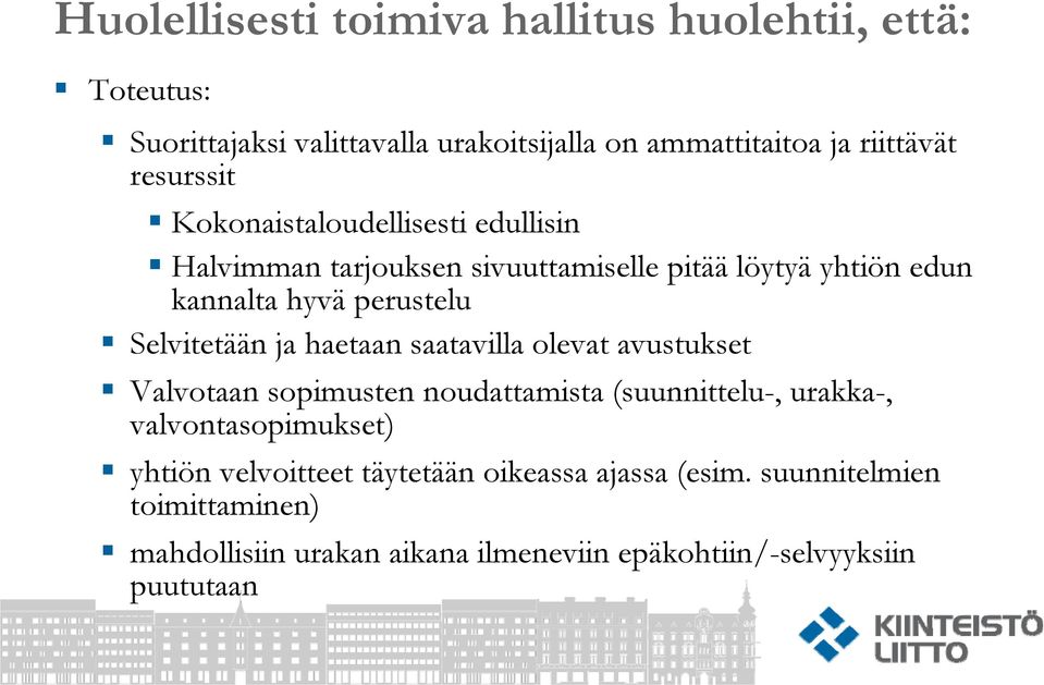 Selvitetään ja haetaan saatavilla olevat avustukset Valvotaan sopimusten noudattamista (suunnittelu-, urakka-, valvontasopimukset)