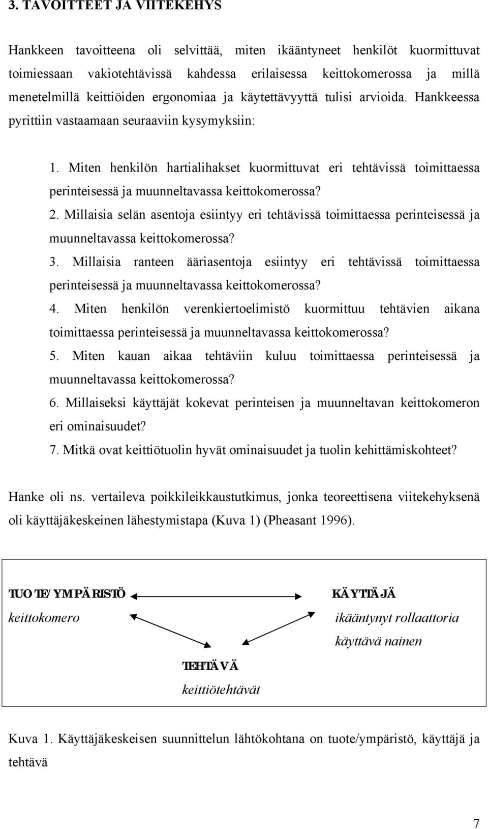 Miten henkilön hartialihakset kuormittuvat eri tehtävissä toimittaessa perinteisessä ja muunneltavassa keittokomerossa? 2.