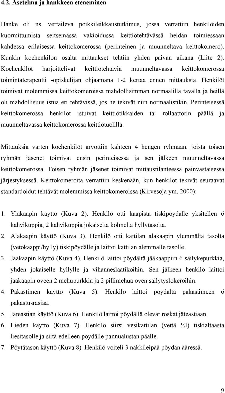 muunneltava keittokomero). Kunkin koehenkilön osalta mittaukset tehtiin yhden päivän aikana (Liite 2).