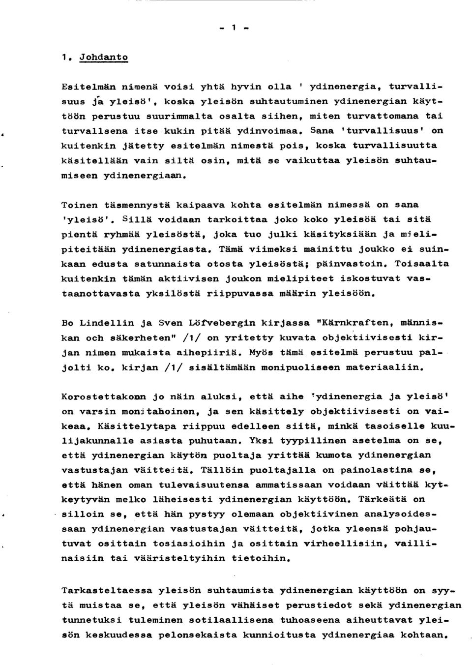 Toinen t&ismennyste kaipaava kohta esitelmtin nimessd on sana tyleis6r. Sille voidaan tarkoittaa Joko koko yleisiiii tai sitd pient6 rytrmiili. yleisdstii, Joka tuo Jul'ki k6sityksiiiiin Ja niel.