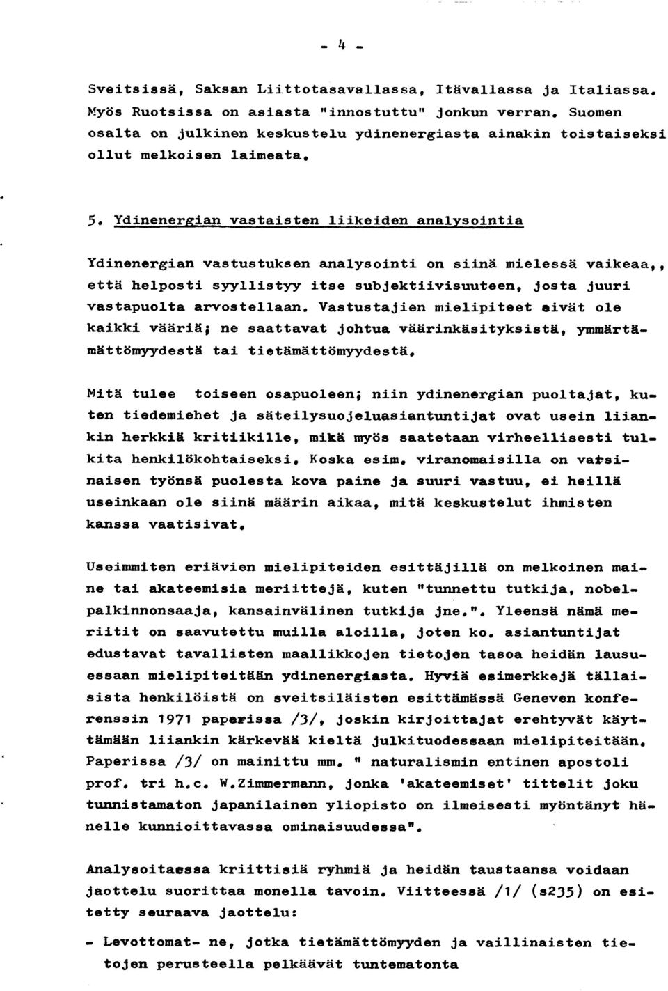 vsointia Ydinenergian vastustuksen analysointi on silnd mlelessii vaikedar r ettd helposti s1ryi-list1ry itse subjektiivisuutaea, Josta Juurl vastapuol.ta aryostellaan.