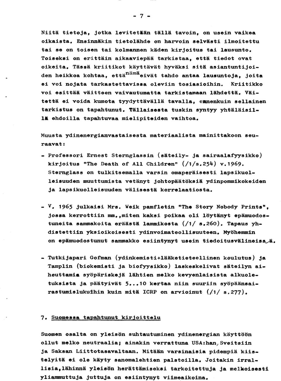 kkoa kotrtaa, ettiindmdeivet tahdo antaa laucuntoja, Joita ei vol nojata tarkastettavisra o1eviin toslasio1hin. Kri.Ltikko voi eeltt5ts vtiitteen vaivautumatta tarkista.naan l6hdett{,.