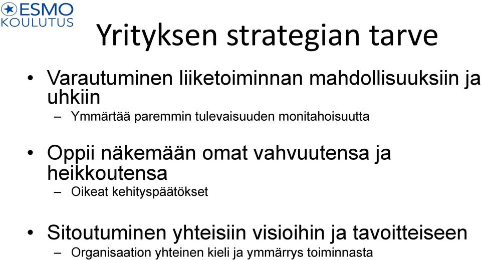 vahvuutensa ja heikkoutensa Oikeat kehityspäätökset Sitoutuminen yhteisiin