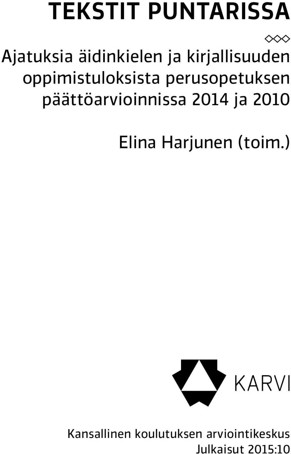 päättöarvioinnissa 2014 ja 2010 Elina Harjunen