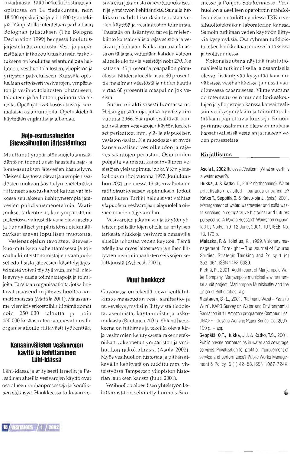 uk-cr d L'n. olrlu ftdd d- iantunfijolld hdllinnon, vesihuoltolaitosterl yliopiston ja yritysten pah'elukseen. Kurssiila opislell.r.r,r e,in rr.ri I e. \.r-njen. \ Innårilor jr \ p-ihuoltold l.