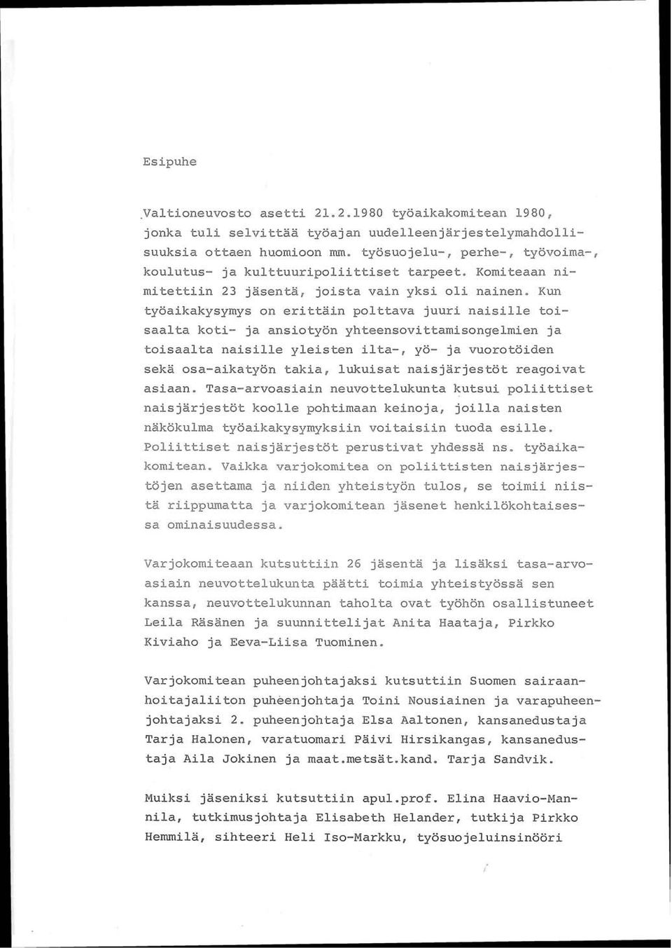 yhteensovittamisongeimien ja toisaalta naisille yleisten ilta-, yo- ja vuorotoiden seka osa-aikatyön takia, lukuisat nais jar jestot reagoivat asiaan.