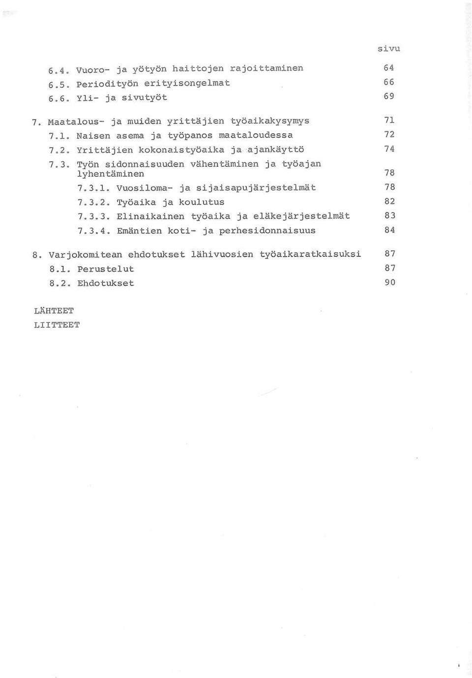 Vuosiloma- ja si jaisapujarjestelsnat 7.3.2. Tyoaika ja koulutus 7,3.3, Elina-iks.inen työailra ja elä,ke jarjestelmat 7.3.4.