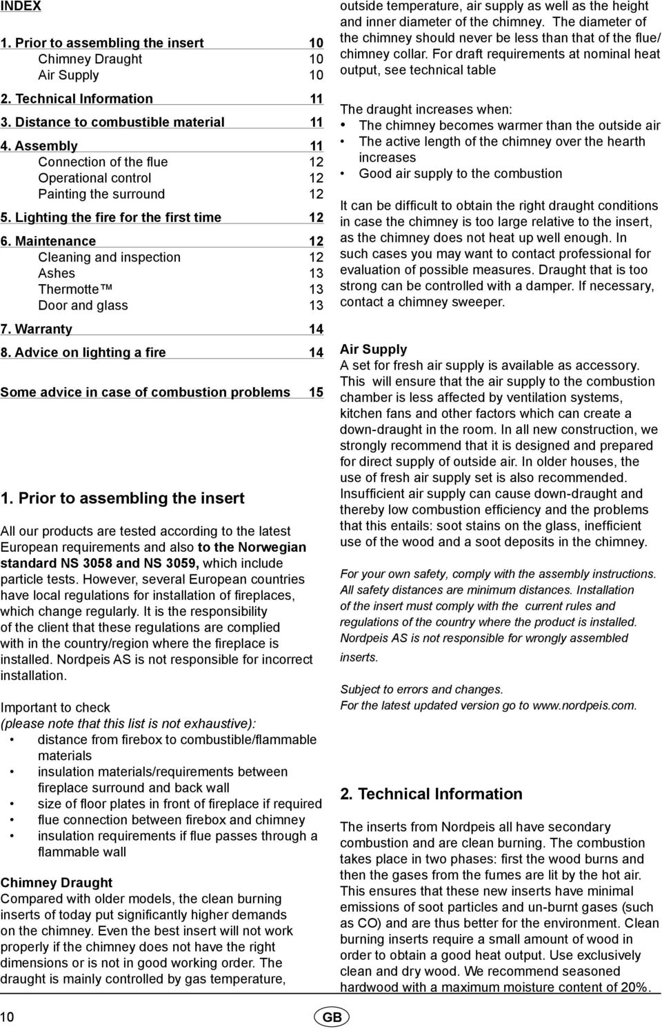 Maintenance 12 Cleaning and inspection 12 Ashes 13 Thermotte 13 Door and glass 13 7. Warranty 14 8. Advice on lighting a fire 14 Some advice in case of combustion problems 15 1.