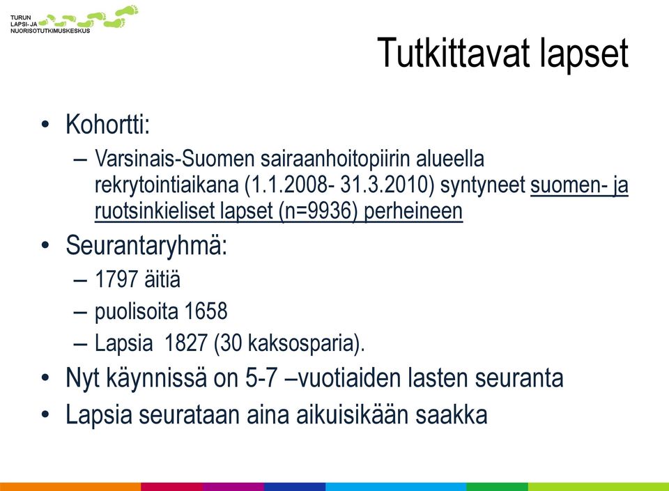 .3.2010) syntyneet suomen- ja ruotsinkieliset lapset (n=9936) perheineen