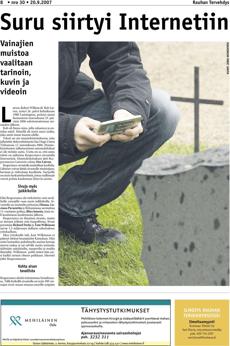 Hänellä oli myös suuri sydän, joka asetti muut itsensä edelle. Teksti on ote muistokirjoituksesta, joka julkaistiin yhdysvaltalaisesta San Diego Union Tribunessa 12. tammikuuta 2006.