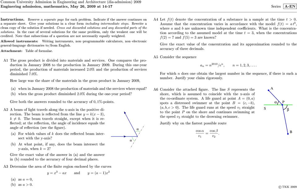 solutions and any discarded parts of the solutions In the case of several solutions for the same problem, only the weakest one will be credited Note that subsections of a question are not necessarily