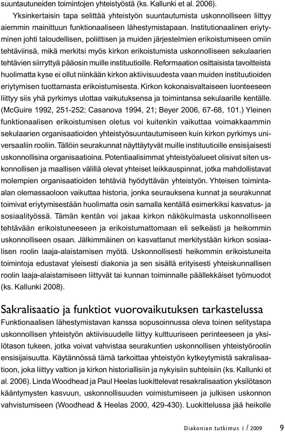 tehtävien siirryttyä pääosin muille instituutioille.