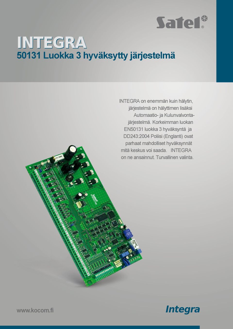 Korkeimman luokan EN50131 luokka 3 hyväksyntä ja DD243:2004 Poliisi (Englanti) ovat