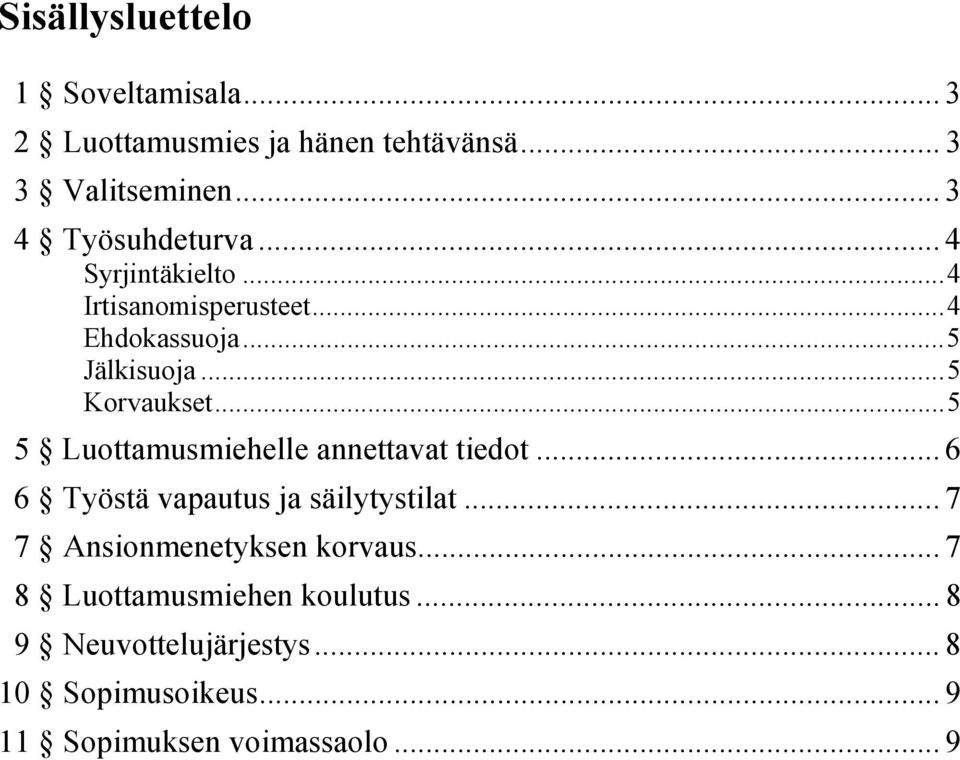 ..5 Korvaukset...5 5 Luottamusmiehelle annettavat tiedot... 6 6 Työstä vapautus ja säilytystilat.