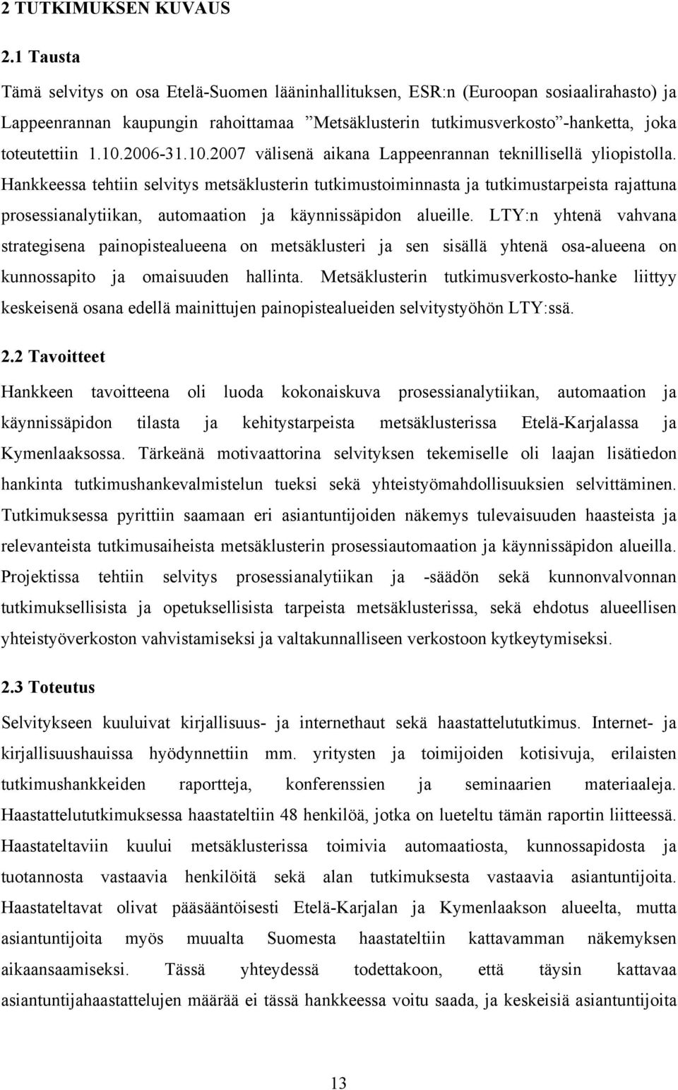 2006-31.10.2007 välisenä aikana Lappeenrannan teknillisellä yliopistolla.