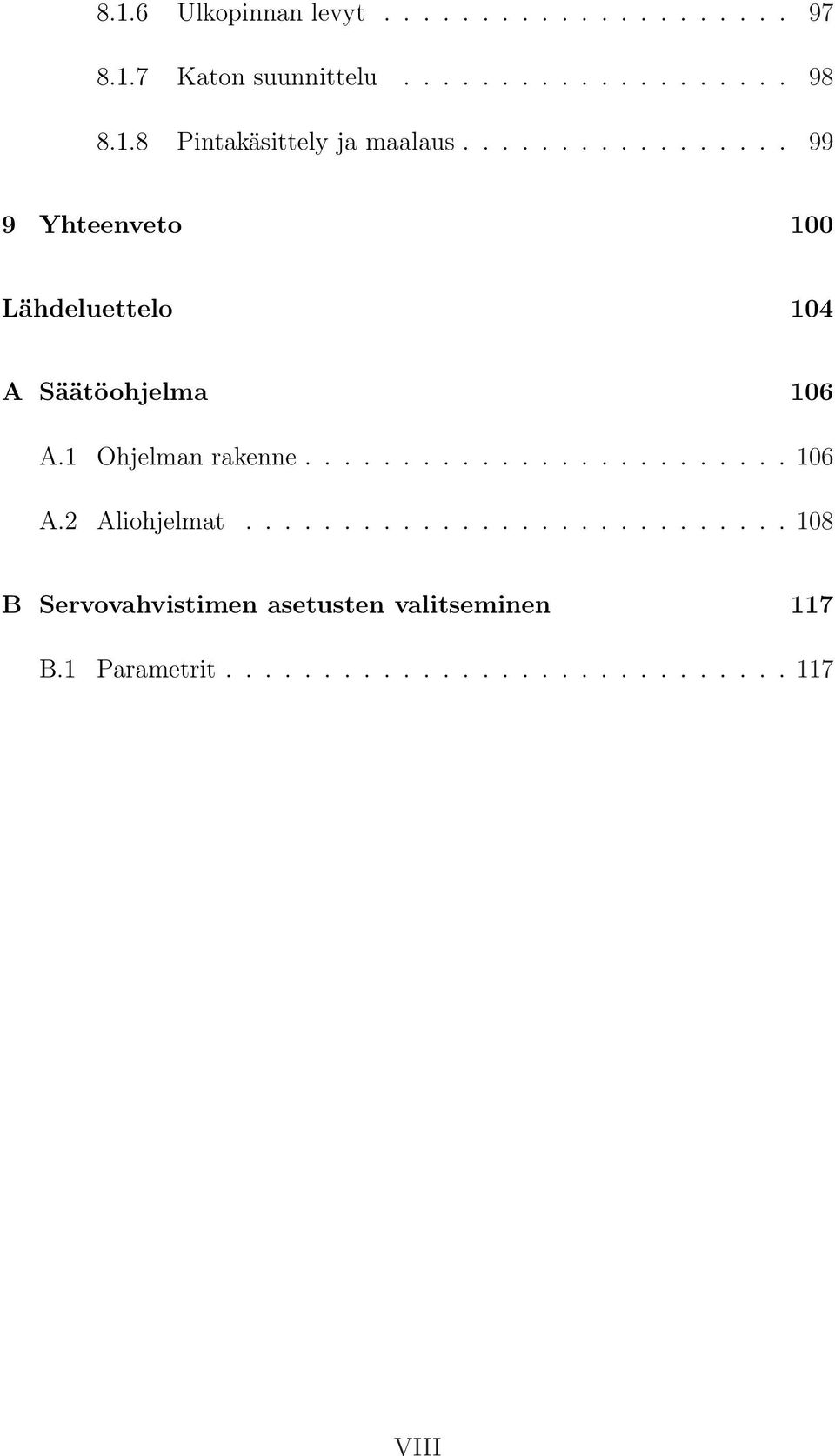 ........................ 106 A.2 Aliohjelmat............................ 108 B Servovahvistimen asetusten valitseminen 117 B.