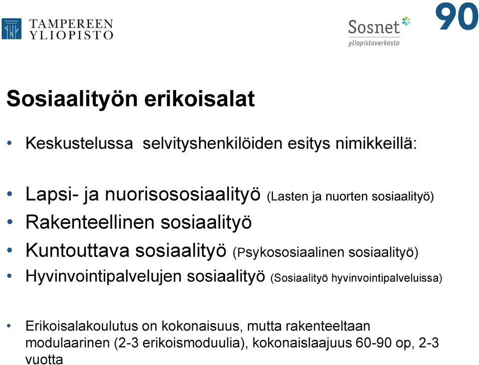 (Psykososiaalinen sosiaalityö) Hyvinvointipalvelujen sosiaalityö (Sosiaalityö hyvinvointipalveluissa)