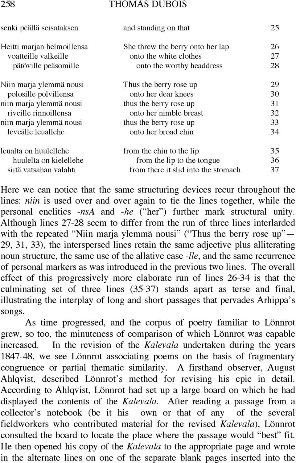 onto her nimble breast 32 niin marja ylemmä nousi thus the berry rose up 33 leveälle leuallehe onto her broad chin 34 leualta on huulellehe from the chin to the lip 35 huulelta on kielellehe from the