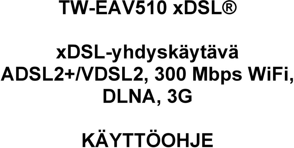 ADSL2+/VDSL2, 300