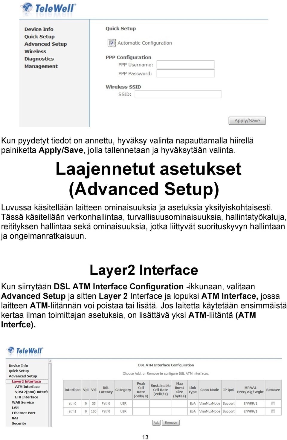 Tässä käsitellään verkonhallintaa, turvallisuusominaisuuksia, hallintatyökaluja, reitityksen hallintaa sekä ominaisuuksia, jotka liittyvät suorituskyvyn hallintaan ja ongelmanratkaisuun.