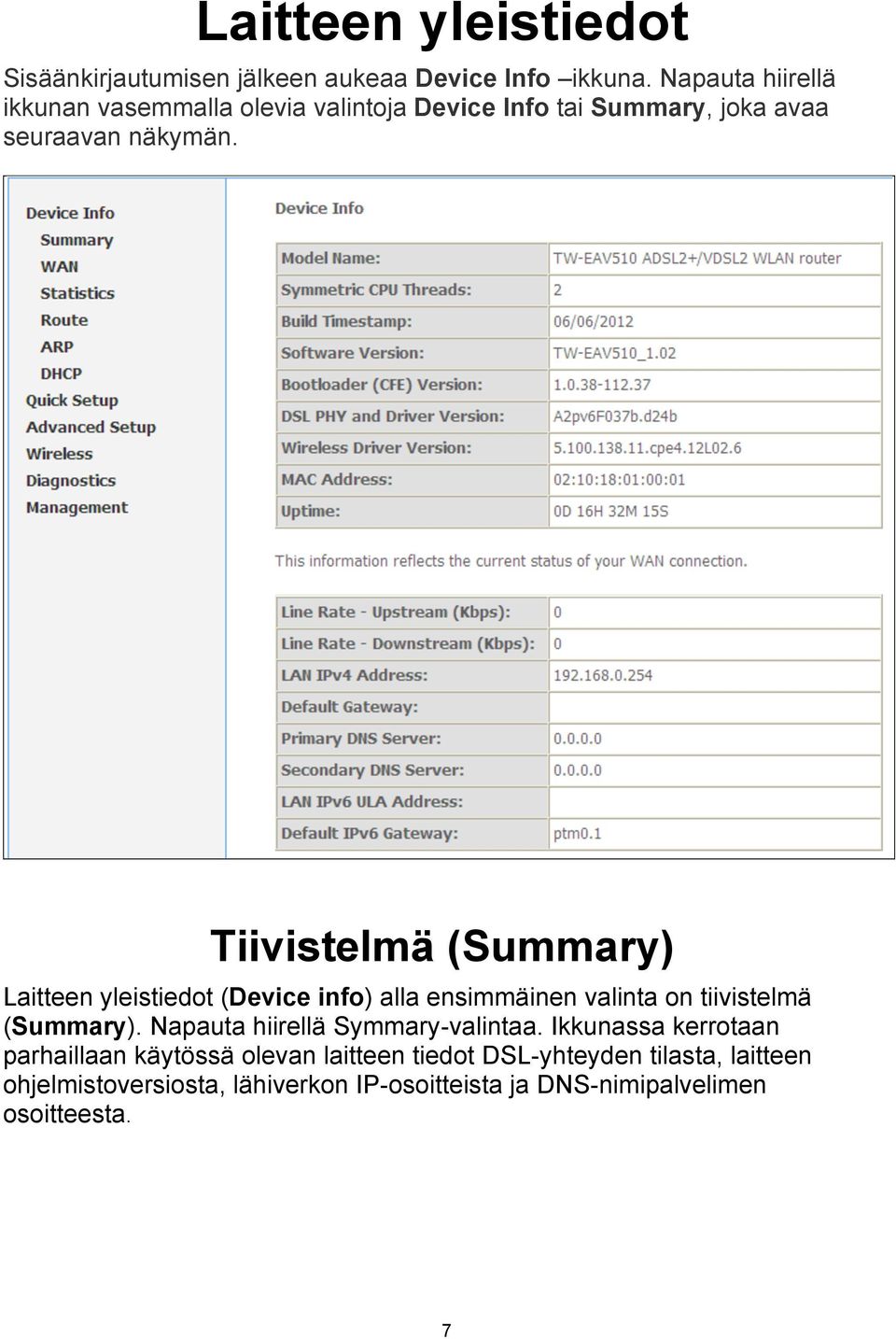 Tiivistelmä (Summary) Laitteen yleistiedot (Device info) alla ensimmäinen valinta on tiivistelmä (Summary).